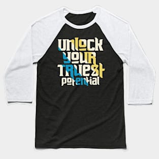 Unlock Your Truest Potential Motivation Baseball T-Shirt